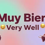 “Muy Bien” Mean in English