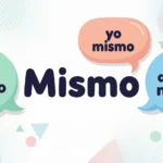 “Mismo” Mean in Spanish