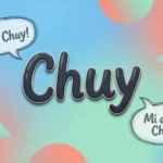 “Chuy” Mean in Spanish