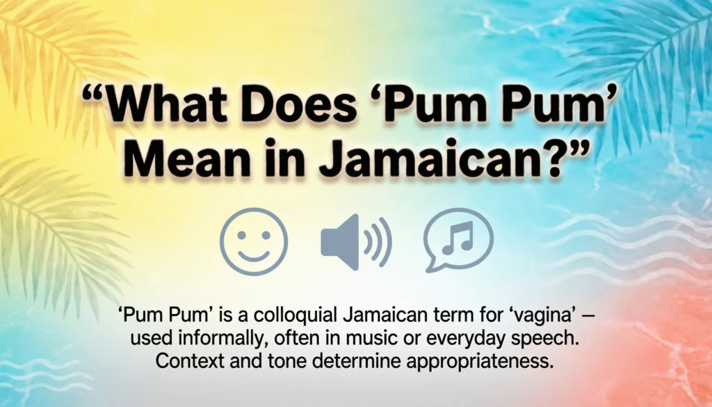 Pum Pum Mean in Jamaican
