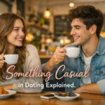 “Something Casual” Mean in Dating