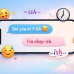 “Ish” Mean in Text